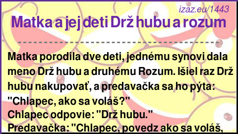 
Matka a jej deti Drž hubu a rozum
