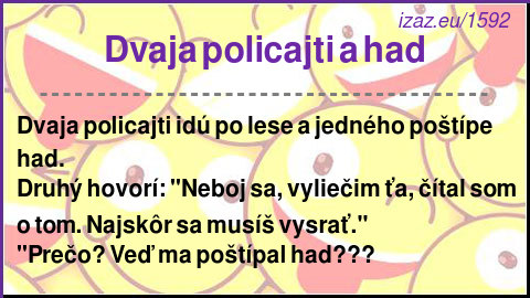 
Dvaja policajti a had
