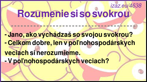 
Rozumenie si so svokrou
